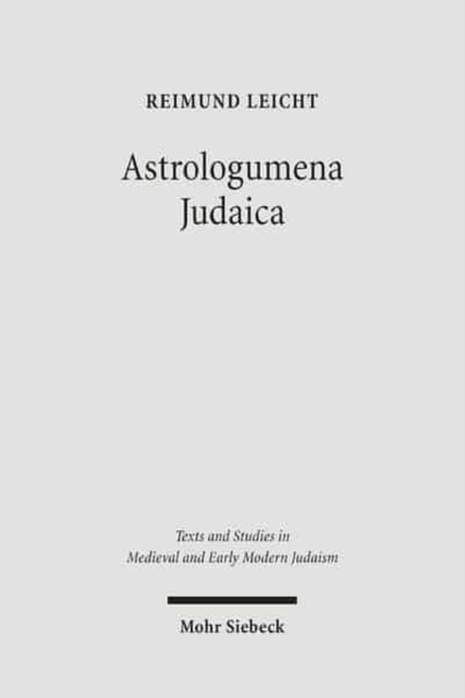 Astrologumena Judaica : Untersuchungen zur Geschichte der astrologischen Literatur der Juden, Hardback Book