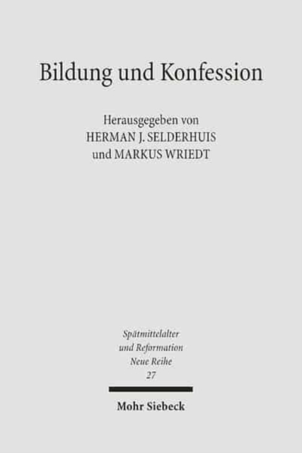 Bildung und Konfession : Theologenausbildung im Zeitalter der Konfessionalisierung, Hardback Book