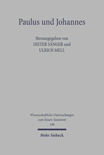 Paulus und Johannes : Exegetische Studien zur paulinischen und johanneischen Theologie und Literatur, Hardback Book