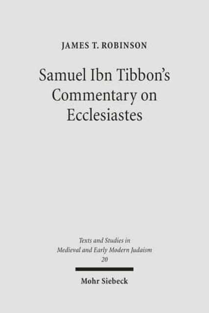 Samuel Ibn Tibbon's Commentary on Ecclesiastes : The Book of the Soul of Man, Hardback Book