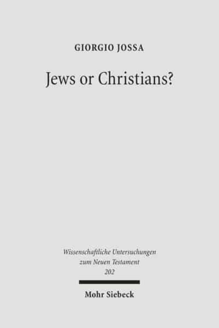 Jews or Christians? : The Followers of Jesus in Search of their own Identity, Hardback Book