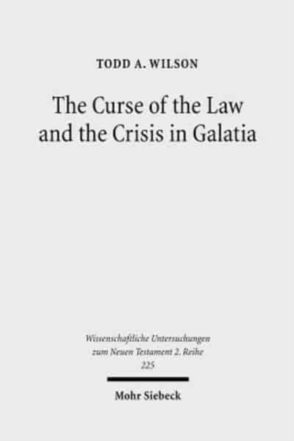 The Curse of the Law and the Crisis in Galatia : Reassessing the Purpose of Galatians, Paperback / softback Book