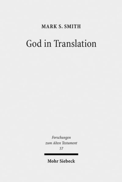 God in Translation : Deities in Cross-Cultural Discourse in the Biblical World, Hardback Book