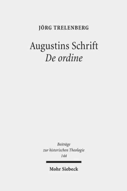 Augustins Schrift De ordine : Einfuhrung, Kommentar, Ergebnisse, Hardback Book