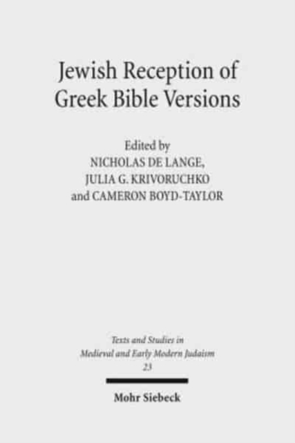 Jewish Reception of Greek Bible Versions : Studies in Their Use in Late Antiquity and the Middle Ages, Hardback Book