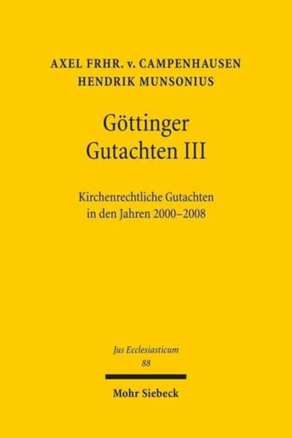Gottinger Gutachten III : Kirchenrechtliche Gutachten in den Jahren 2000-2008. Erstattet vom kirchenrechtlichen Institut der Evangelischen Kirche in Deutschland, Hardback Book