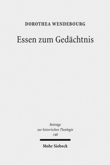 Essen zum Gedachtnis : Der Gedachtnisbefehl in den Abendmahlstheologien der Reformation, Hardback Book