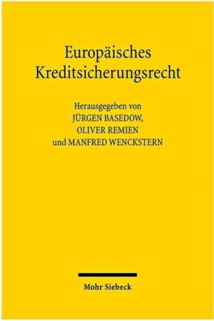 Europaisches Kreditsicherungsrecht : Symposium im Max-Planck-Institut fur auslandisches und internationales Privatrecht zu Ehren von Ulrich Drobnig am 12. Dezember 2008, Hardback Book