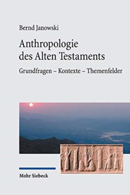 Anthropologie des Alten Testaments : Grundfragen - Kontexte - Themenfelder, Paperback / softback Book