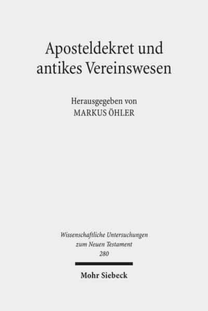 Aposteldekret und antikes Vereinswesen : Gemeinschaft und ihre Ordnung, Hardback Book