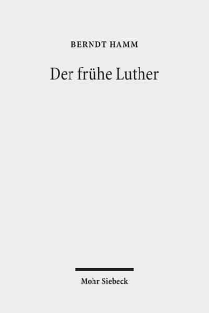 Der fruhe Luther : Etappen reformatorischer Neuorientierung, Paperback / softback Book