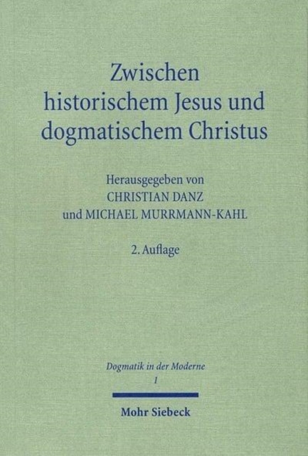 Zwischen historischem Jesus und dogmatischem Christus : Zum Stand der Christologie im 21. Jahrhundert, Paperback / softback Book