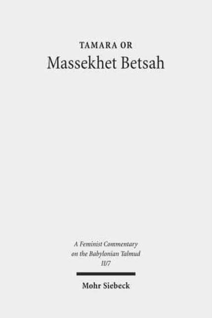 Massekhet Betsah : Volume II/7. Text, Translation, and Commentary, Hardback Book
