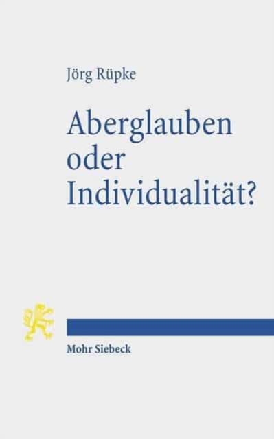 Aberglauben oder Individualitat? : Religioese Abweichung im roemischen Reich, Paperback / softback Book