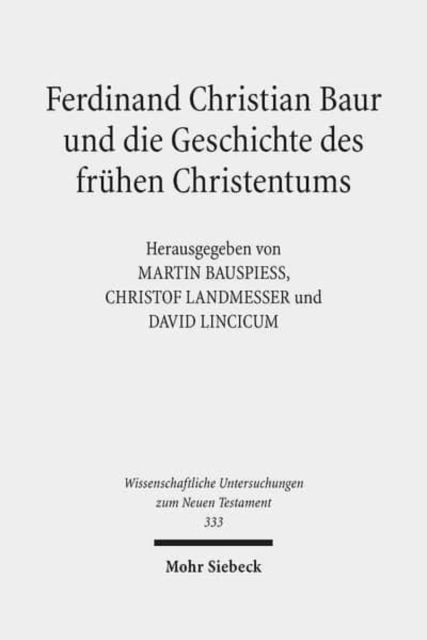 Ferdinand Christian Baur und die Geschichte des fruhen Christentums, Hardback Book