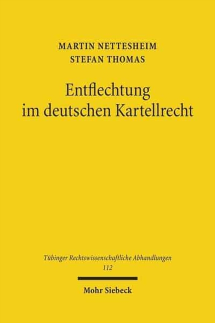 Entflechtung im deutschen Kartellrecht : Wettbewerbspolitik, Verfassungsrecht, Wettbewerbsrecht, Hardback Book