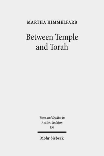 Between Temple and Torah : Essays on Priests, Scribes, and Visionaries in the Second Temple Period and Beyond, Hardback Book