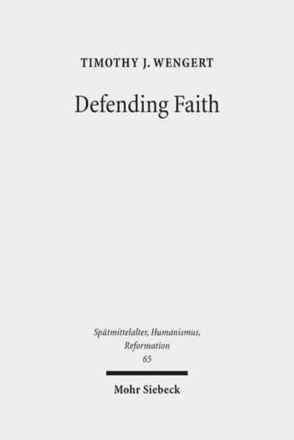 Defending Faith : Lutheran Responses to Andreas Osiander's Doctrine of Justification, 1551-1559, Hardback Book