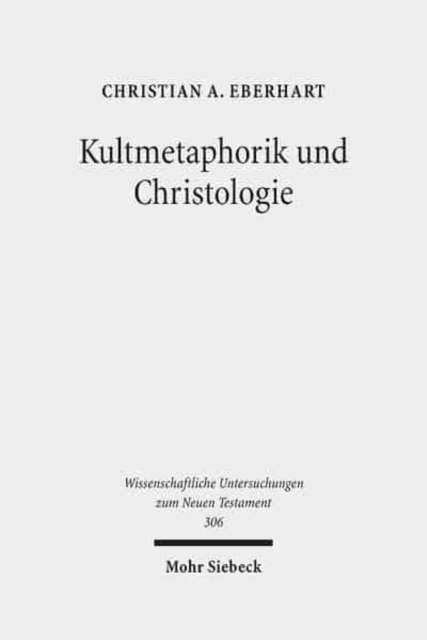 Kultmetaphorik und Christologie : Opfer- und Suhneterminologie im Neuen Testament, Hardback Book
