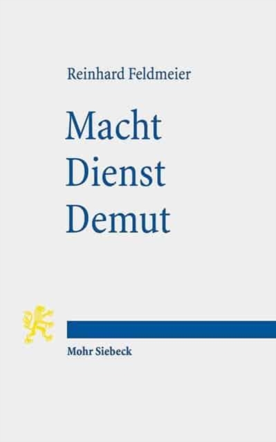 Macht - Dienst - Demut : Ein neutestamentlicher Beitrag zur Ethik, Paperback / softback Book