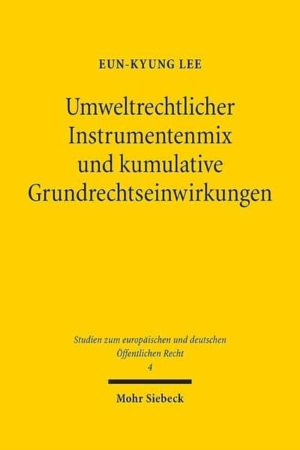 Umweltrechtlicher Instrumentenmix und kumulative Grundrechtseinwirkungen : Uberlegungen am Beispiel des Energierechts, Hardback Book