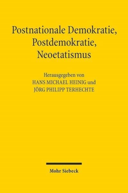 Postnationale Demokratie, Postdemokratie, Neoetatismus : Wandel klassischer Demokratievorstellungen in der Rechtswissenschaft, Hardback Book