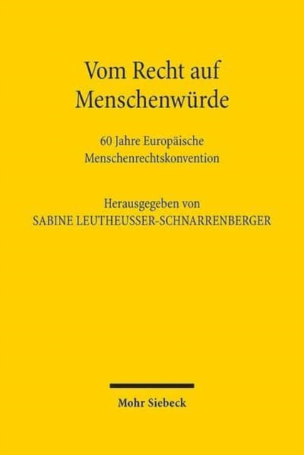 Vom Recht auf Menschenwurde : 60 Jahre Europaische Menschenrechtskonvention, Hardback Book