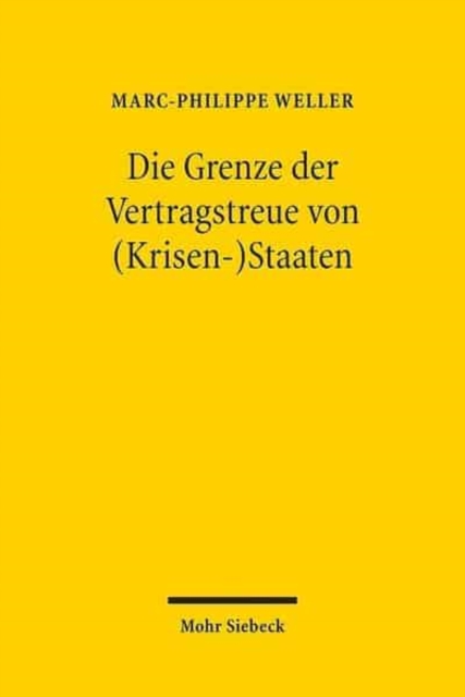 Die Grenze der Vertragstreue von (Krisen-)Staaten : Zur Einrede des Staatsnotstands gegenuber privaten Anleiheglaubigern, Paperback / softback Book