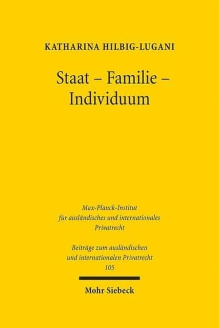 Staat - Familie - Individuum : Eine rechtsvergleichende Betrachtung zu Unterhaltsverhaltnissen und ihrer privatautonomen Gestaltbarkeit in Deutschland, England und Wales, Frankreich und Schweden, Hardback Book