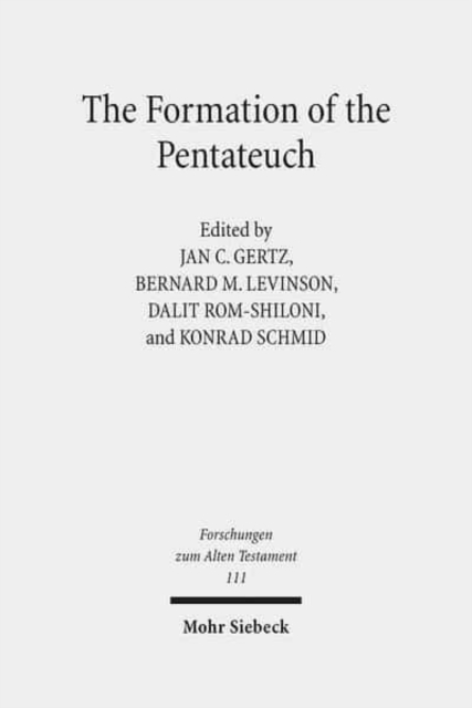 The Formation of the Pentateuch : Bridging the Academic Cultures of Europe, Israel, and North America, Hardback Book