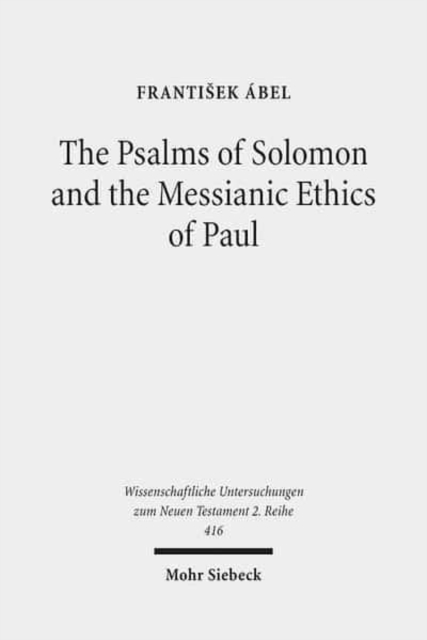 The Psalms of Solomon and the Messianic Ethics of Paul, Paperback / softback Book