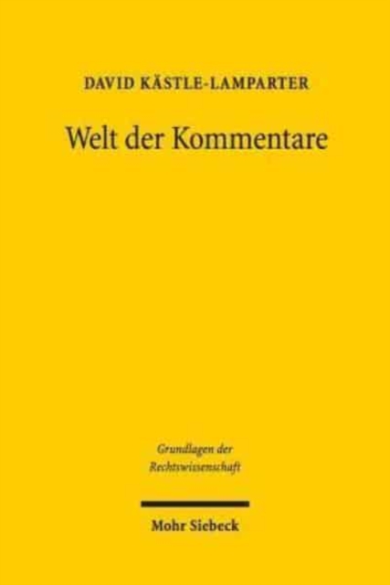 Welt der Kommentare : Struktur, Funktion und Stellenwert juristischer Kommentare in Geschichte und Gegenwart, Hardback Book