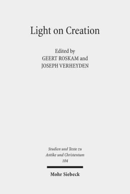 Light on Creation : Ancient Commentators in Dialogue and Debate on the Origin of the World, Paperback / softback Book