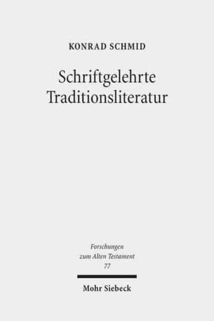 Schriftgelehrte Traditionsliteratur : Fallstudien zur innerbiblischen Schriftauslegung im Alten Testament, Paperback / softback Book