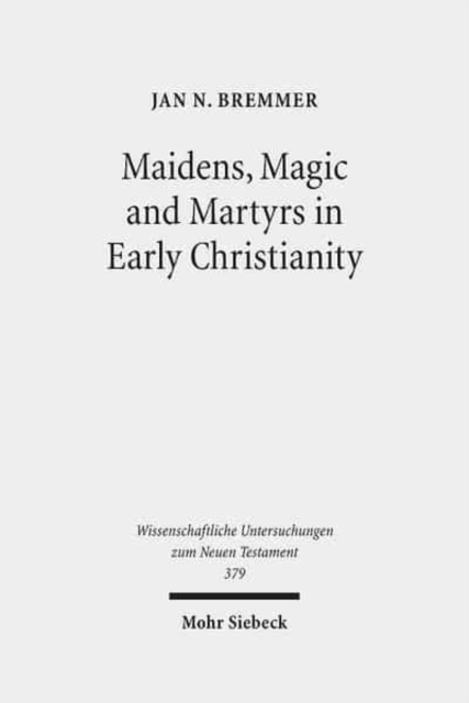 Maidens, Magic and Martyrs in Early Christianity : Collected Essays I, Hardback Book