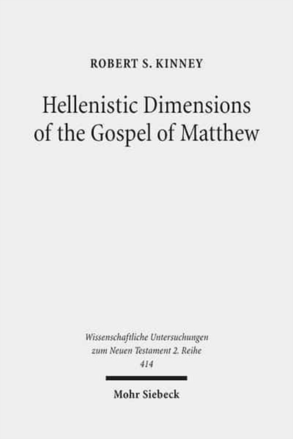 Hellenistic Dimensions of the Gospel of Matthew : Background and Rhetoric, Paperback / softback Book