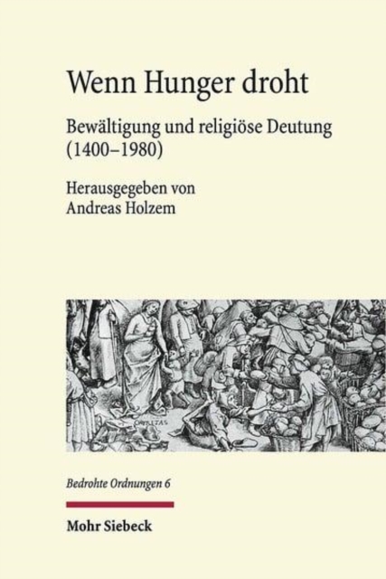 Wenn Hunger droht : Bewaltigung und religiose Deutung (1400-1980), Hardback Book