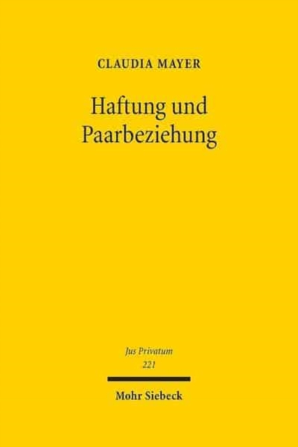Haftung und Paarbeziehung : Ein Beitrag zu den Rechtspflichten in familienrechtlichen Lebensgemeinschaften und den Haftungsfragen im Innen- und Aussenverhaltnis, Hardback Book