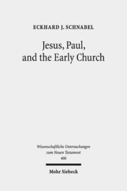 Jesus, Paul, and the Early Church : Missionary Realities in Historical Contexts. Collected Essays, Hardback Book