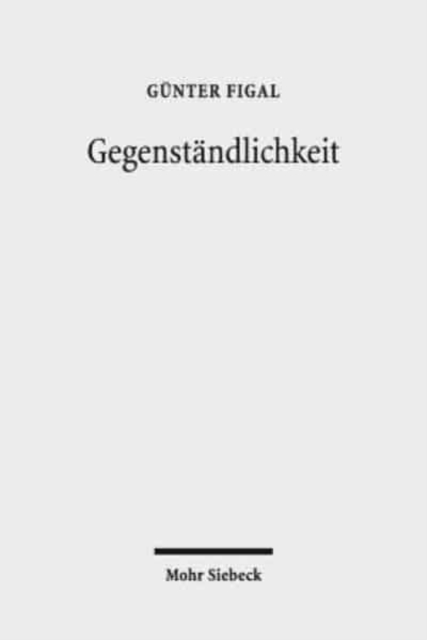 Gegenstandlichkeit : Das Hermeneutische und die Philosophie, Paperback / softback Book