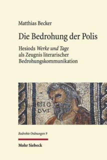 Die Bedrohung der Polis : Hesiods "Werke und Tage" als Zeugnis literarischer Bedrohungskommunikation, Hardback Book