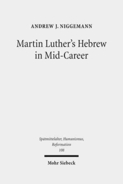 Martin Luther's Hebrew in Mid-Career : The Minor Prophets Translation, Hardback Book