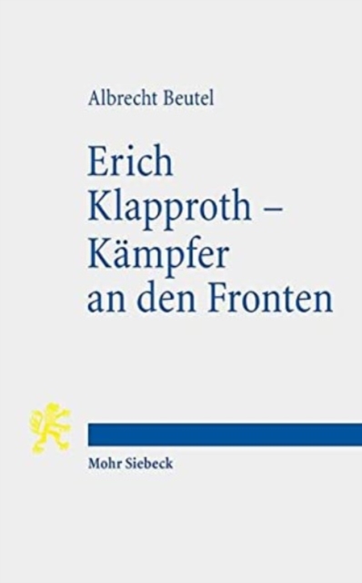 Erich Klapproth - Kampfer an den Fronten : Das kurze Leben eines Hoffnungstragers der Bekennenden Kirche, Paperback / softback Book