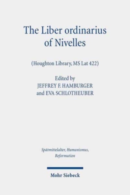 The Liber ordinarius of Nivelles (Houghton Library, MS Lat 422) : Liturgy as Interdisciplinary Intersection, Hardback Book