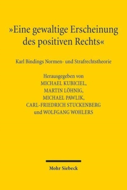 "Eine gewaltige Erscheinung des positiven Rechts" : Karl Bindings Normen- und Strafrechtstheorie, Hardback Book