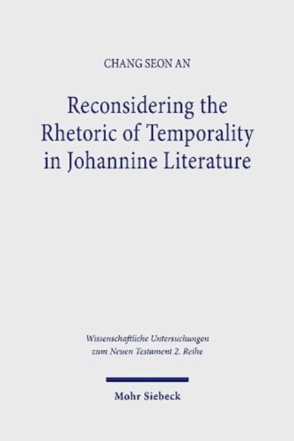 Reconsidering the Rhetoric of Temporality in Johannine Literature, Paperback / softback Book