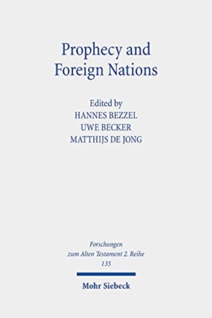 Prophecy and Foreign Nations : Aspects of the Role of the "Nations" in the Books of Isaiah, Jeremiah, and Ezekiel, Paperback / softback Book