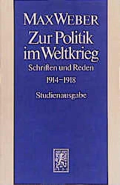 Max Weber-Studienausgabe : Band I/15: Zur Politik im Weltkrieg, Paperback / softback Book