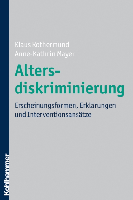 Altersdiskriminierung : Erscheinungsformen, Erklarungen und Interventionsansatze, PDF eBook