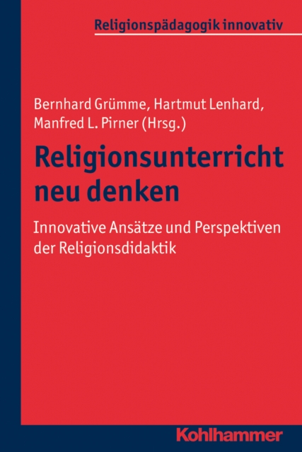 Religionsunterricht neu denken : Innovative Ansatze und Perspektiven der Religionsdidaktik.  Ein Arbeitsbuch, PDF eBook